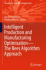 Image for Intelligent production and manufacturing optimisation  : the bees algorithm approach