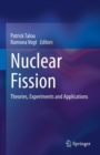Image for Nuclear fission  : theories, experiments and applications