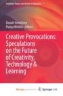 Image for Creative Provocations : Speculations on the Future of Creativity, Technology &amp; Learning