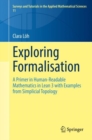 Image for Exploring Formalisation : A Primer in Human-Readable Mathematics in Lean 3 with Examples from Simplicial Topology