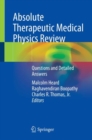 Image for Absolute therapeutic medical physics review  : questions and detailed answers