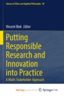 Image for Putting Responsible Research and Innovation into Practice