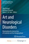 Image for Art and Neurological Disorders : Illuminating the Intersection of Creativity and the Changing Brain