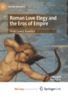 Image for Roman Love Elegy and the Eros of Empire