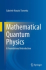 Image for Mathematical quantum physics  : a foundational introduction