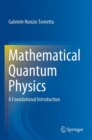 Image for Mathematical quantum physics  : a foundational introduction