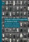 Image for Female Cultural Production in Modern Italy
