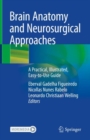 Image for Brain anatomy and neurosurgical approaches  : a practical, illustrated, easy-to-use guide