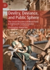 Image for Devilry, deviance, and public sphere  : the social discovery of moral panic in eighteenth century London