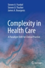 Image for Complexity in health care  : a paradigm shift for clinical practice