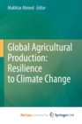 Image for Global Agricultural Production : Resilience to Climate Change