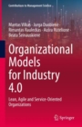 Image for Organizational models for Industry 4.0  : lean, agile and service-oriented organizations