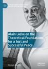 Image for Alain Locke on the Theoretical Foundations for a Just and Successful Peace