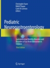 Image for Pediatric Neurogastroenterology: Gastrointestinal Motility Disorders and Disorders of Gut Brain Interaction in Children
