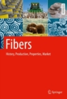 Image for Fibers  : history, production, properties, market