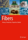 Image for Fibers  : history, production, properties, market