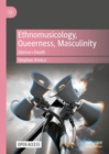 Image for Ethnomusicology, queerness, masculinity  : silence=death