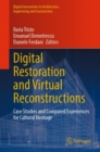 Image for Virtual restoration and digital reconstructions  : case studies and compared experiences for cultural heritage