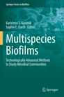 Image for Multispecies Biofilms : Technologically Advanced Methods to Study Microbial Communities