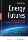 Image for Energy Futures : The Story of Fossil Fuel, Greenhouse Gas, and Climate Change