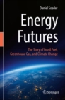 Image for Energy futures  : the story of fossil fuel, greenhouse gas, and climate change
