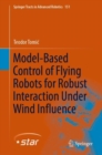 Image for Model-Based Control of Flying Robots for Robust Interaction Under Wind Influence