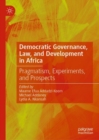 Image for Democratic Governance, Law, and Development in Africa: Pragmatism, Experiments, and Prospects