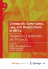 Image for Democratic Governance, Law, and Development in Africa : Pragmatism, Experiments, and Prospects