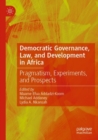 Image for Democratic governance, law, and development in Africa  : pragmatism, experiments, and prospects