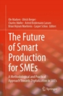 Image for Future of Smart Production for SMEs: A Methodological and Practical Approach Towards Digitalization in SMEs