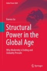 Image for Structural Power in the Global Age: Why Modernity Is Ending and Globality Prevails