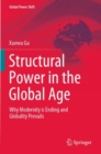 Image for Structural power in the global age  : why modernity is ending and globality prevails