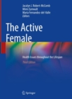 Image for The active female  : health issues throughout the lifespan