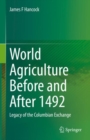 Image for World agriculture before and after 1492  : legacy of the Columbian Exchange