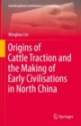 Image for Origins of Cattle Traction and the Making of Early Civilisations in North China