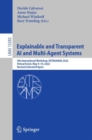 Image for Explainable and Transparent AI and Multi-Agent Systems: 4th International Workshop, EXTRAAMAS 2022, Virtual Event, May 9-10, 2022, Revised Selected Papers