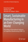 Image for Smart, Sustainable Manufacturing in an Ever-Changing World : Proceedings of International Conference on Competitive Manufacturing (COMA ’22)