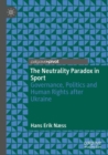Image for The neutrality paradox in sport  : governance, politics and human rights after Ukraine