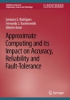 Image for Approximate Computing and its Impact on Accuracy, Reliability and Fault-Tolerance