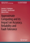 Image for Approximate computing and its impact on accuracy, reliability and fault-tolerance