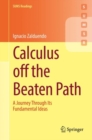 Image for Calculus Off the Beaten Path: A Journey Through Its Fundamental Ideas