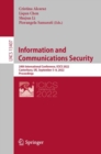 Image for Information and Communications Security: 24th International Conference, ICICS 2022, Canterbury, UK, September 5-8, 2022, Proceedings : 13407