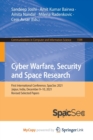 Image for Cyber Warfare, Security and Space Research : First International Conference, SpacSec 2021, Jaipur, India, December 9-10, 2021, Revised Selected Papers