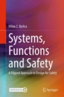 Image for Systems, functions and safety  : a flipped approach to design for safety