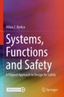 Image for Systems, functions and safety  : a flipped approach to design for safety