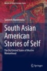 Image for South Asian American stories of self  : the dis/united states of Muslim womanhood
