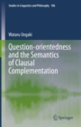 Image for Question-orientedness and the semantics of clausal complementation