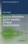 Image for Question-orientedness and the Semantics of Clausal Complementation