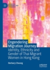 Image for Engendering migration journey  : identity, ethnicity and gender of Thai migrant women in Hong Kong