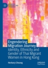 Image for Engendering migration journey  : identity, ethnicity and gender of Thai migrant women in Hong Kong
